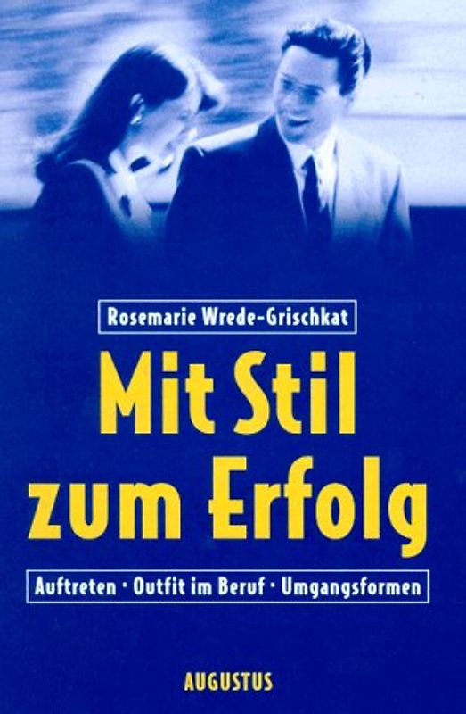 Mit Stil zum Erfolg. Auftreten. Outfit im Beruf. Umgangsformen