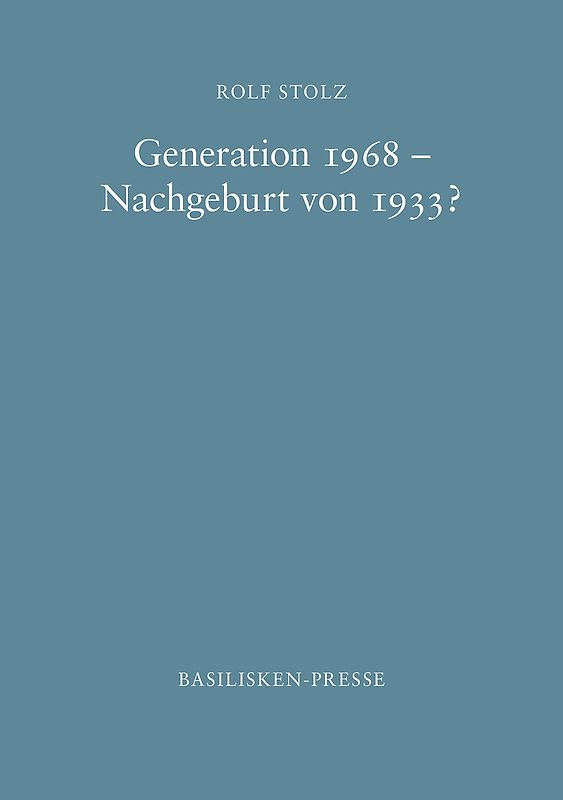 Generation 1968 – Nachgeburt von 1933?