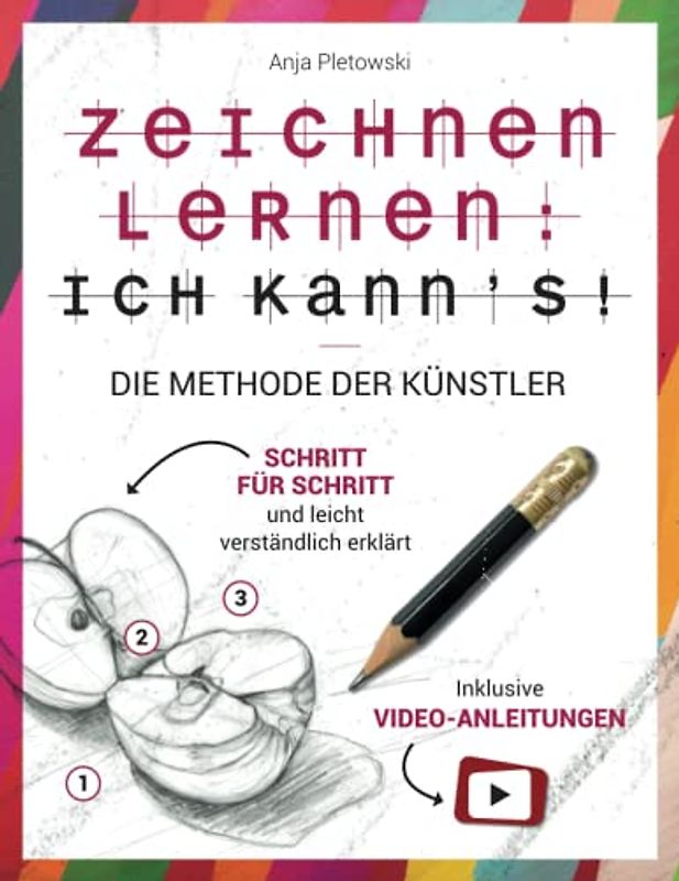 Zeichnen lernen: Ich kann’s! Die Methode der Künstler – Schritt für Schritt und leicht verständlich erklärt inkl. Video-Anleitungen