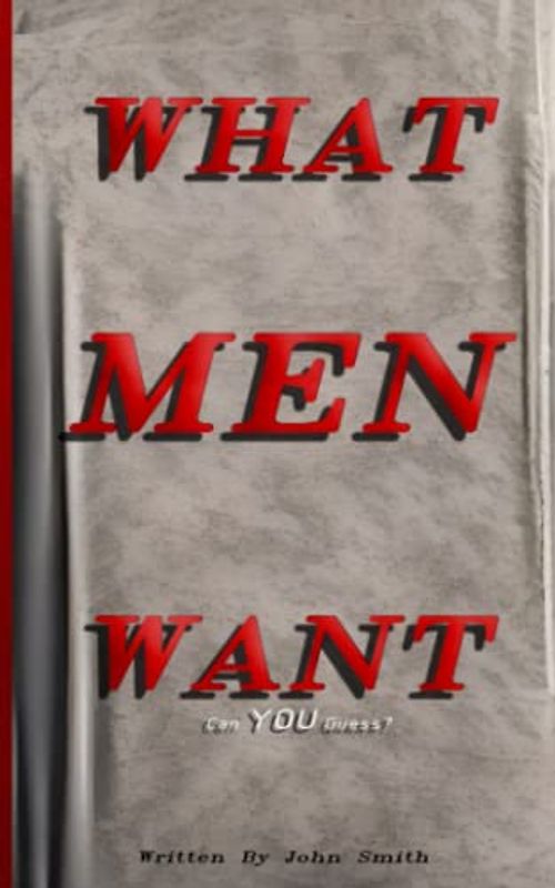 What Men Want: Can you Guess?
