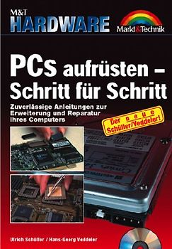 PC nachrüsten Schritt für Schritt. Erprobte Rezepte zur Erweiterung und Fehlersuche an Ihrem Computer