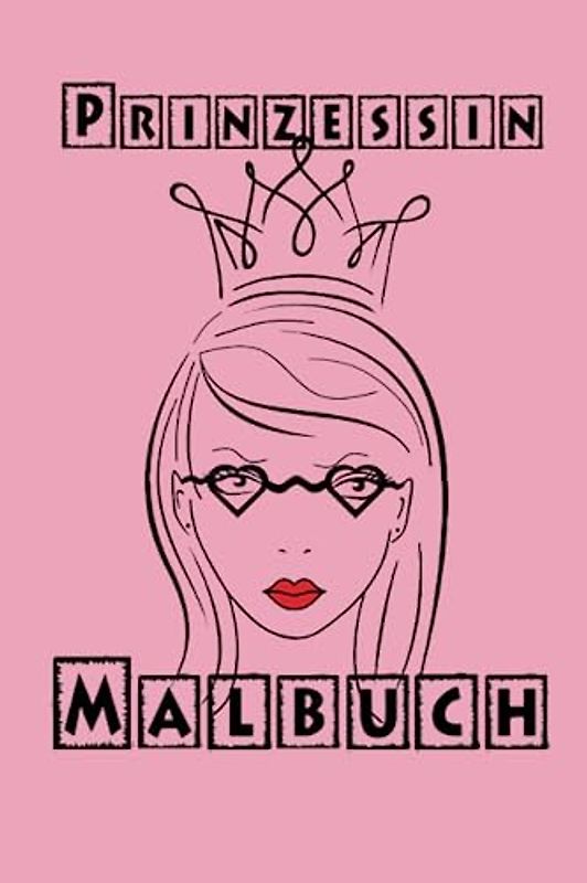 Prinzessin Malbuch : Für kleine Prinzessinnen, mit über 50 tollen Motive zum Ausmalen.