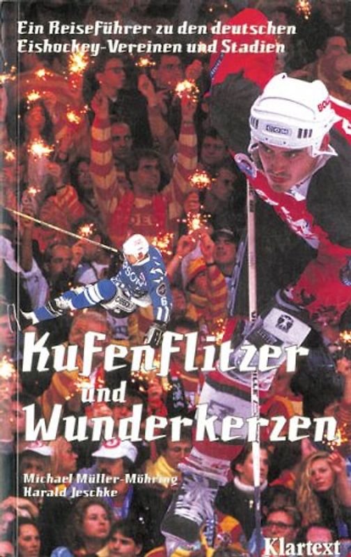 Kufenflitzer und Wunderkerzen. Ein Führer zu den bundesdeutschen Eishockey-Vereinen und Stadien
