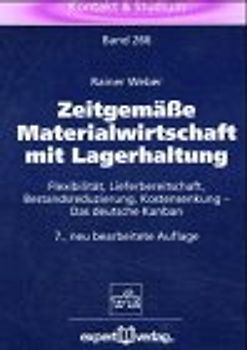 Zeitgemässe Materialwirtschaft mit Lagerhaltung. Flexibilität, Lieferbereitschaft, Bestandsreduzierung, Kostensenkung - Das deutsche Kanban