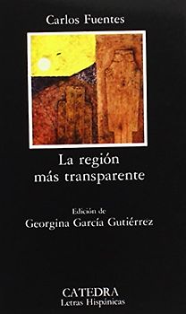 La región más transparente: La Region Mas Transparente (Letras Hispanicas) - Fuentes, Carlos