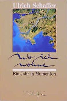 Wo ich wohne. Ein Jahr in Momenten