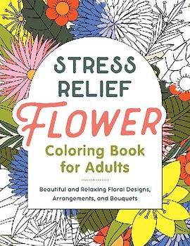 Stress Relief Flower Coloring Book for Adults