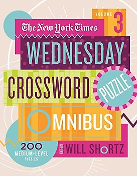 New York Times Wednesday Crossword Puzzle Omnibus Volume 3