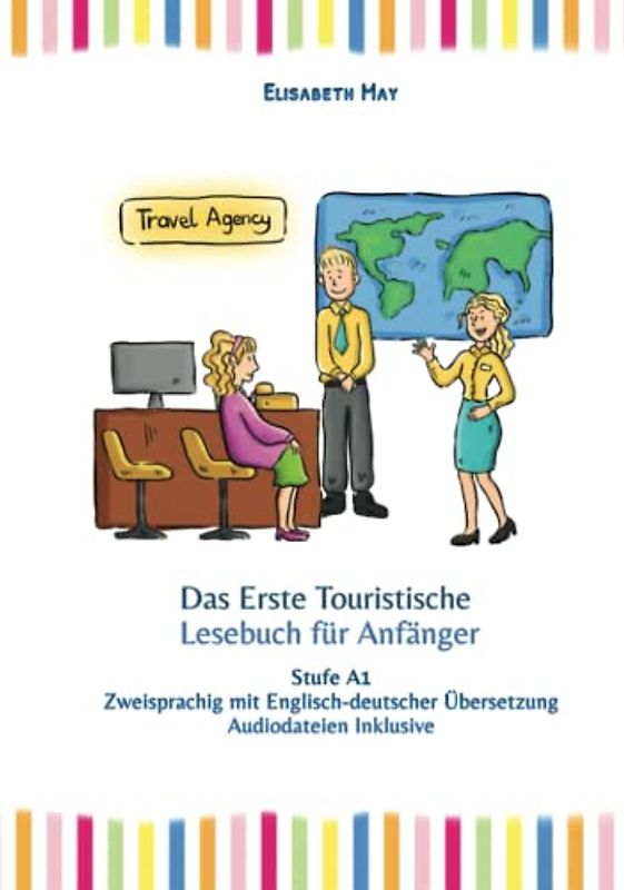 Das Erste Touristische Lesebuch für Anfänger: Stufe A1 zweisprachig mit englisch-deutscher Übersetzung (Gestufte Englische Lesebücher, Band 14)