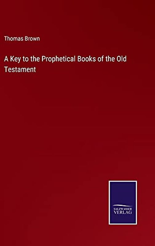 A Key to the Prophetical Books of the Old Testament