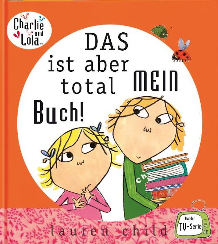 Charlie und Lola - Das ist aber total mein Buch!
