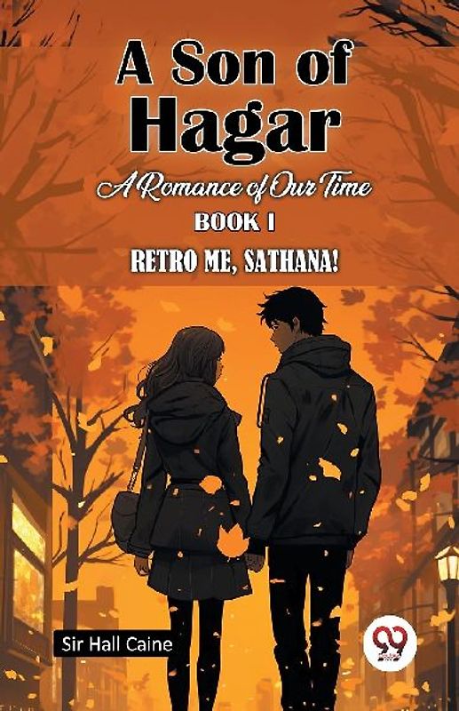A Son Of Hagar A Romance Of Our Time Book I Retro Me, Sathana!