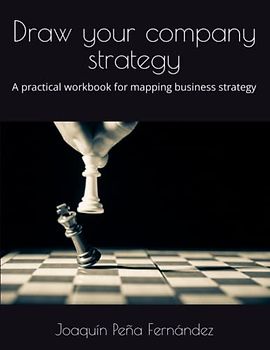 Draw your company strategy: A practical workbook for mapping business strategy