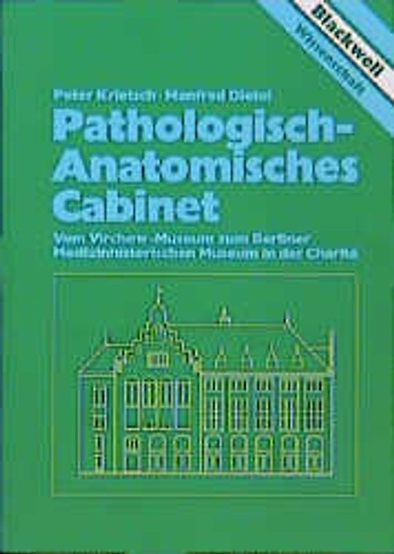 Pathologisch-Anatomisches Cabinet. Vom Virchow-Museum zum Berliner Medizinhistorischen Museum in der Charité