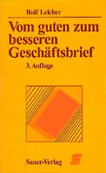 Vom guten zum besseren Geschäftsbrief. Taschenbuch für wirkungsvolle und rationelle Korrespondenz