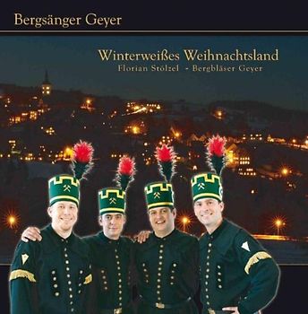 Bersänger Geyer - Winterweißes Weihnachtsland - Weihnachten im Erzgebirge