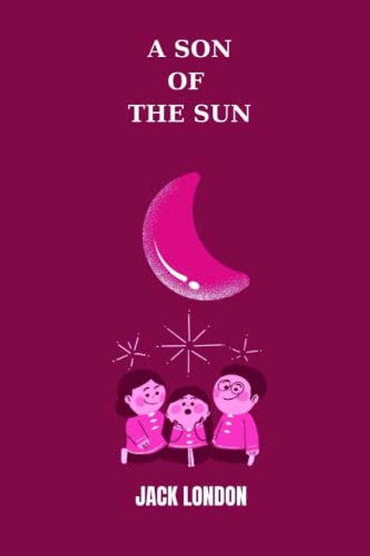 a son of the sun by Jack London