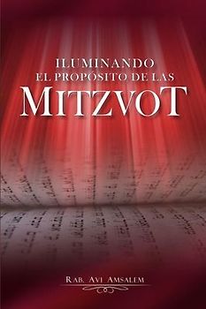 Iluminando El Proposito de las Mitzvot