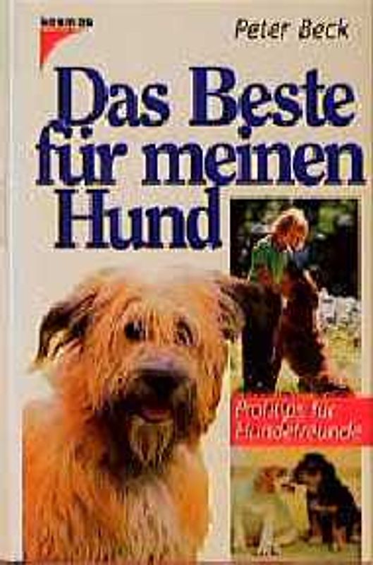 Das Beste für meinen Hund. Profitips für Hundefreunde