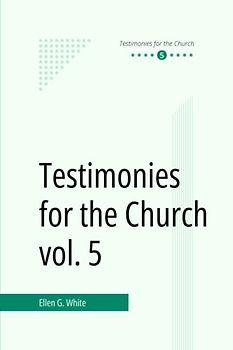 Testimonies for the Church vol. 5