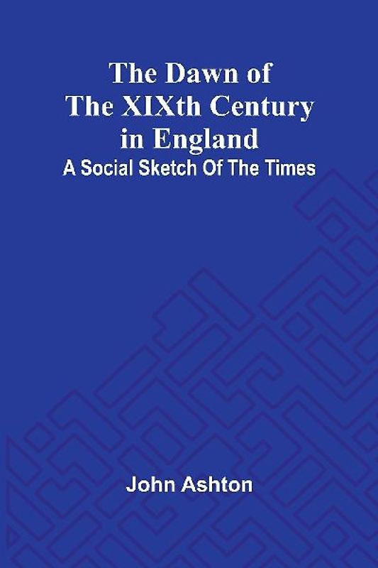 The Dawn Of The Xixth Century In England