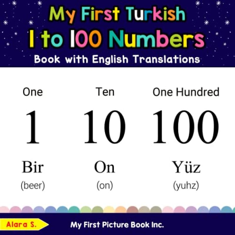 My First Turkish 1 to 100 Numbers Book with English Translations: Bilingual Early Learning & Easy Teaching Turkish Books for Kids (Teach & Learn Basic Turkish words for Children, Band 20)