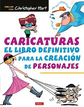 Caricaturas : el libro definitivo para la creación de personajes