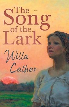 The Song of the Lark;With an Excerpt by H. L. Mencken