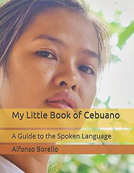 My Little Book of Cebuano: A Guide to the Spoken Language
