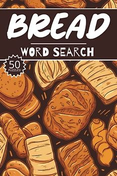 Bread Word Search: 50 Baking Pastry Puzzles, Word Find, Vocabulary Activity Book for Kids, Adults and Seniors
