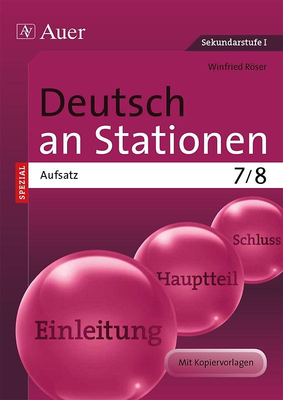 Deutsch an Stationen Spezial Aufsatz 7-8. Übungsmaterial zu den Kernthemen der Bildungsstandards Klasse 7/8