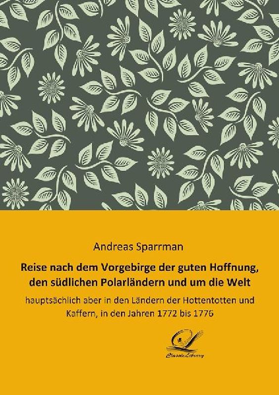 Reise nach dem Vorgebirge der guten Hoffnung, den südlichen Polarländern und um die Welt