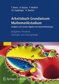 Arbeitsbuch Grundwissen Mathematikstudium - Analysis und Lineare Algebra mit Querverbindungen