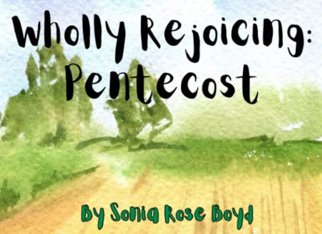 Wholly Rejoicing: Pentecost