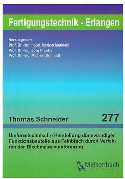 Umformtechnische Herstellung dünnwandiger Funktionsbauteile aus Feinblech durch Verfahren der Blechmassivumformung