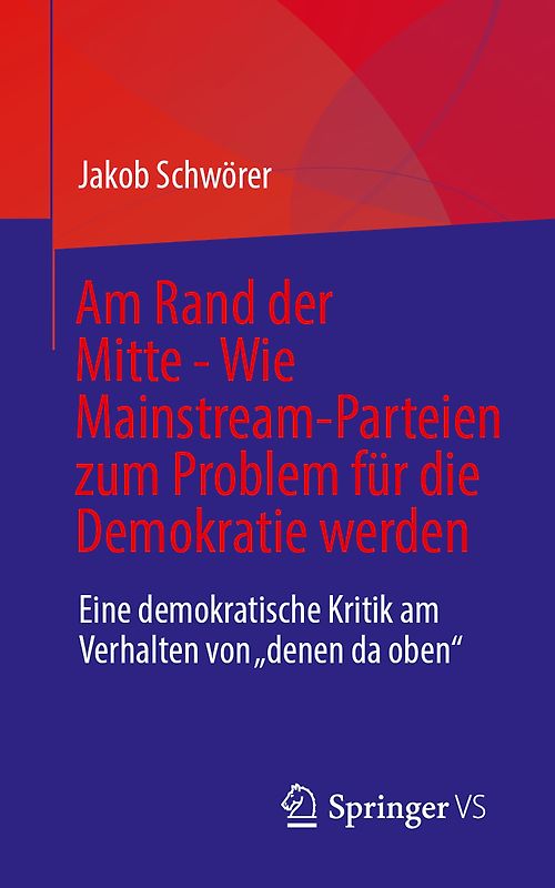 Am Rand der Mitte - Wie Mainstream-Parteien zum Problem für die Demokratie werden