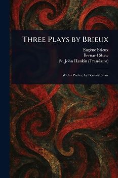 Three Plays by Brieux