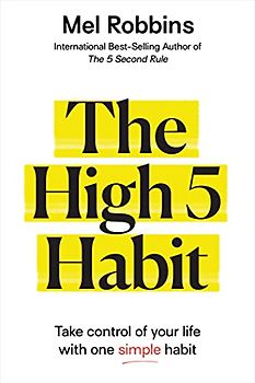 The High 5 Habit: Take Control of Your Life With One Simple Habit