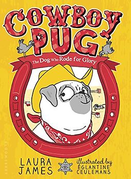 Cowboy Pug: The Dog Who Rode for Glory (Adventures of Pug)
