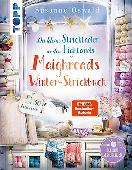 Der kleine Strickladen in den Highlands. Maighreads Winter-Strickbuch