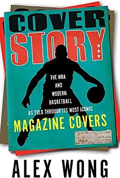 Cover Story: The NBA and Modern Basketball As Told Through Its Most Iconic Magazine Covers