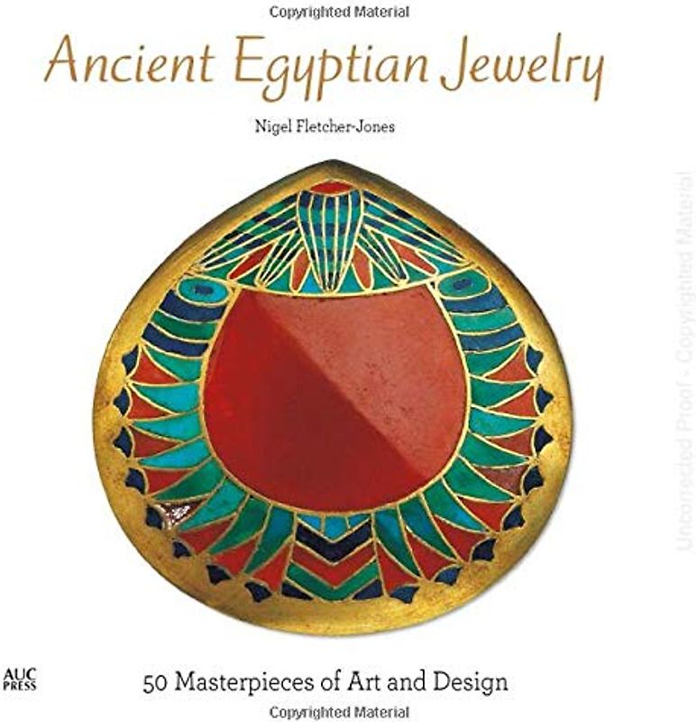 Ancient Egyptian Jewelry: 50 Masterpieces of Art and Design