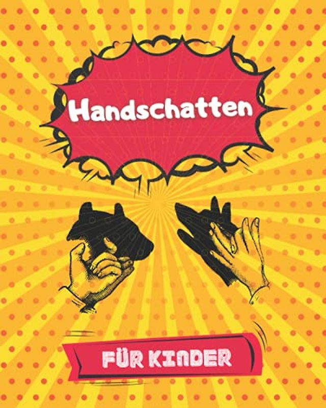 Handschatten für Kinder: Tierisches Aktivitätsbuch für Kinder, machen Tiere mit Ihrer Hand, Handschattenpuppen für für Kinder, Mädchen, Jungen.