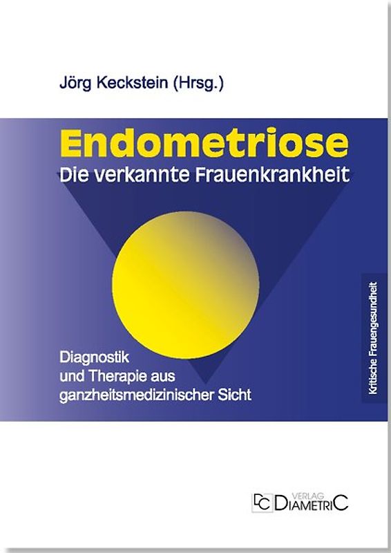 Endometriose - Die verkannte Frauenkrankheit