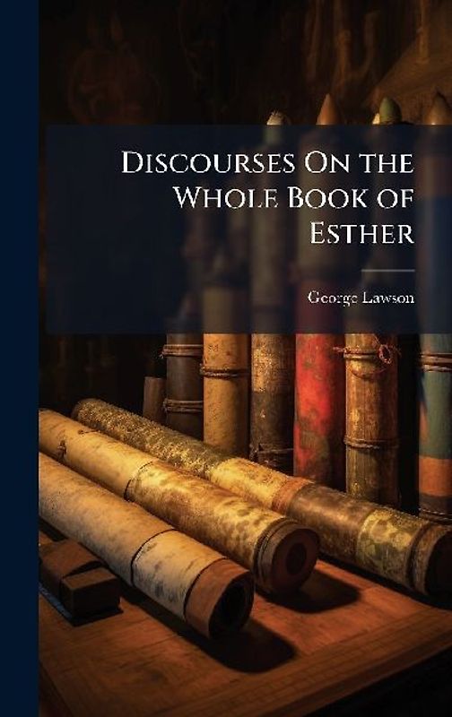 Discourses On the Whole Book of Esther