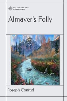 Almayer's Folly: A Story of An Eastern River