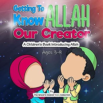 Getting to know Allah Our Creator