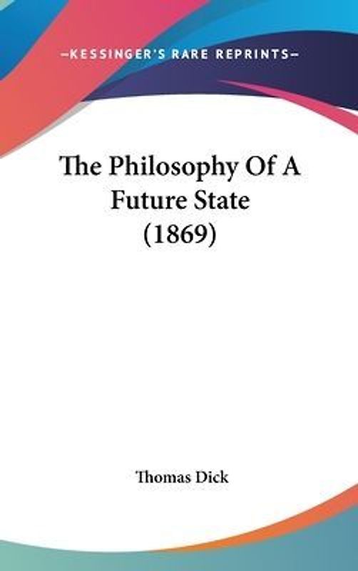 The Philosophy Of A Future State (1869)