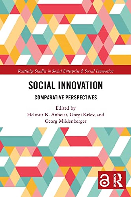 Social Innovation [Open Access]: Comparative Perspectives (Routledge Studies in Social Enterprise & Social Innovation)
