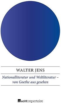 Nationalliteratur und Weltliteratur – von Goethe aus gesehen